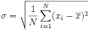 \sigma = \sqrt{\frac{1}{N} \sum_{i=1}^N (x_i - \overline{x})^2}